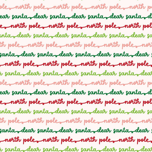 pink, green, red, cursive text, christmas theme, holiday fabric,, fabric panel, north pole, dear santa, repeating pattern, festive colors, seasonal design, script lettering, winter theme, holiday crafting, cotton fabric, christmas quilting, santa claus reference, holiday messaging