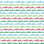 blue, green, red, repeating text, north pole, dear santa, script lettering, christmas theme, holiday fabric,, fabric panel, winter motif, santa letters, cursive writing, festive colors, seasonal pattern, craft fabric, cotton material, holiday crafting, christmas sewing